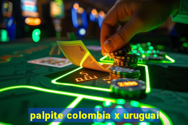 palpite colombia x uruguai