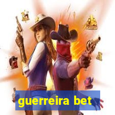 guerreira bet