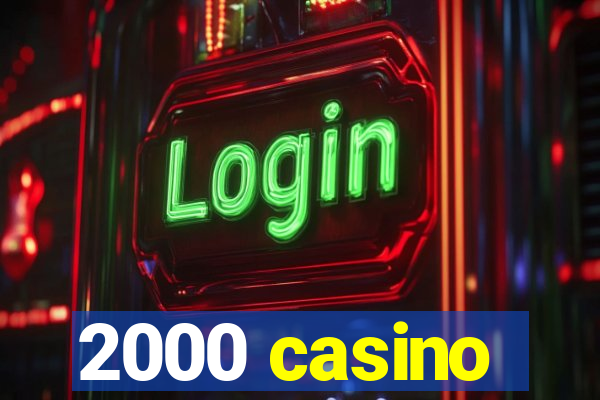 2000 casino