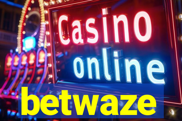 betwaze