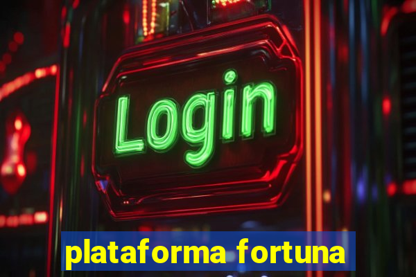 plataforma fortuna