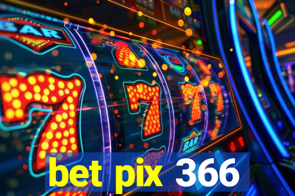 bet pix 366