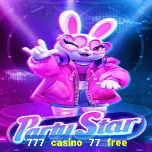 777 casino 77 free spins no deposit