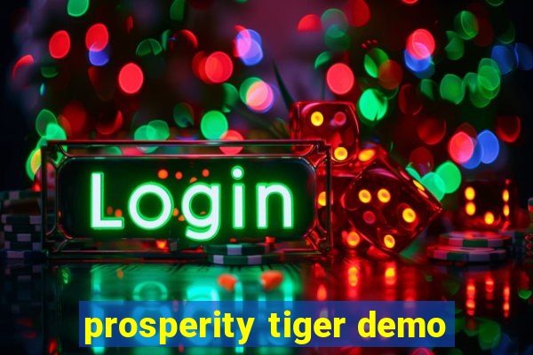 prosperity tiger demo