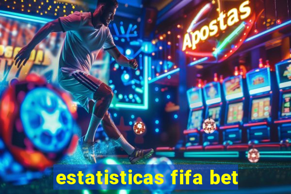 estatisticas fifa bet