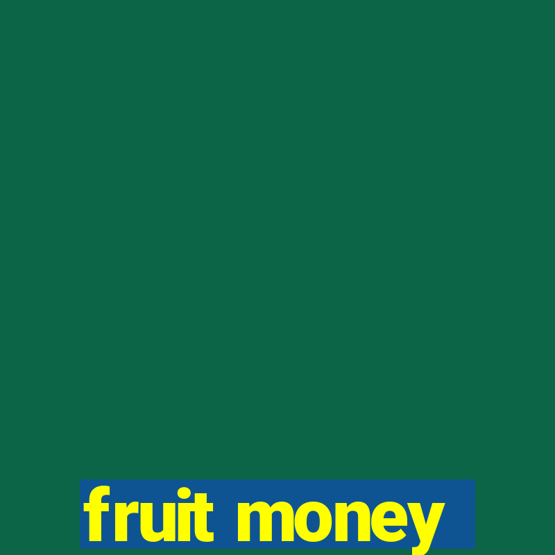 fruit money