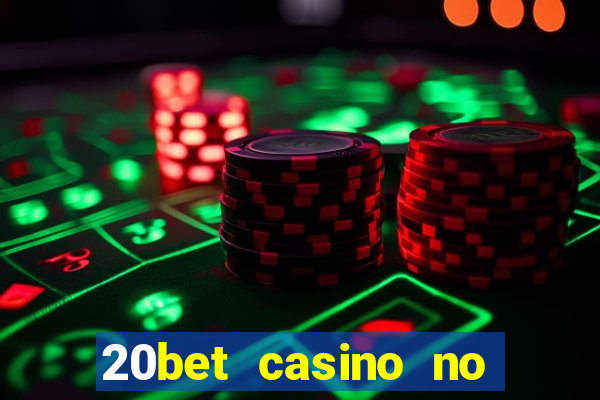 20bet casino no deposit bonus 2023