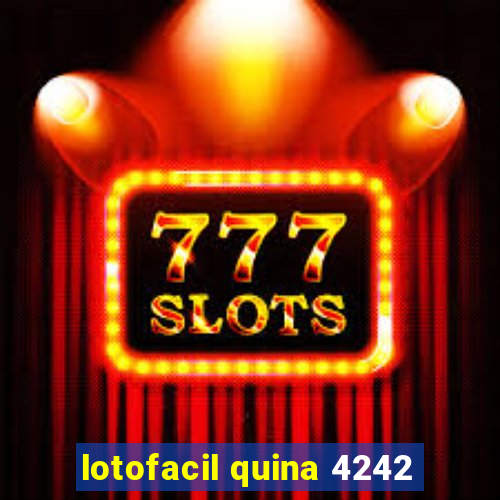 lotofacil quina 4242