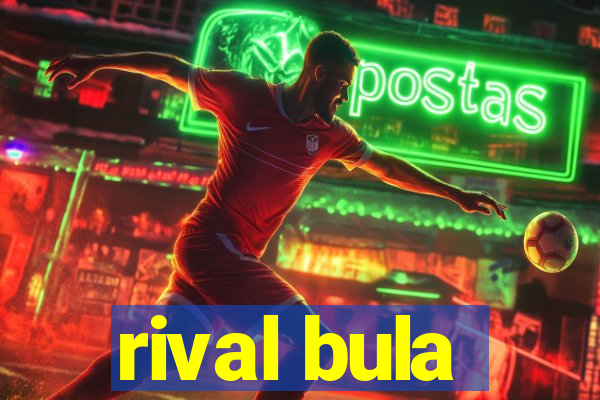 rival bula