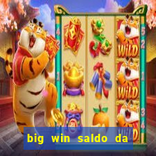 big win saldo da conta now