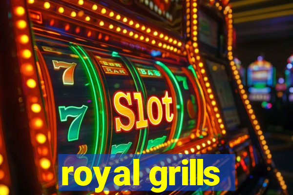 royal grills