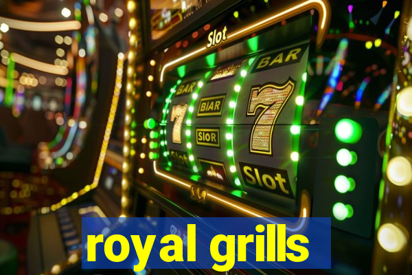 royal grills