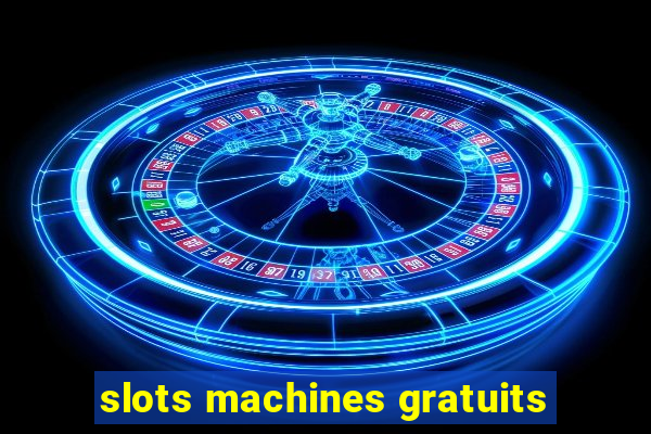 slots machines gratuits