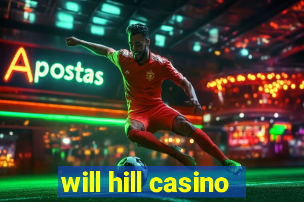 will hill casino