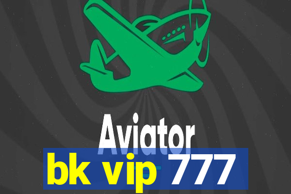 bk vip 777