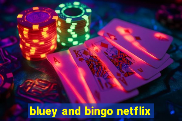 bluey and bingo netflix