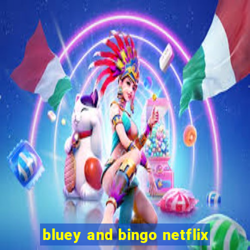 bluey and bingo netflix