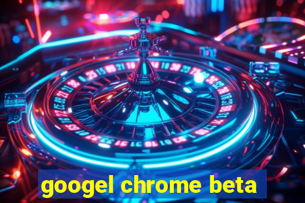 googel chrome beta