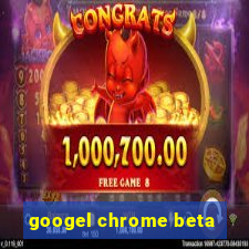 googel chrome beta