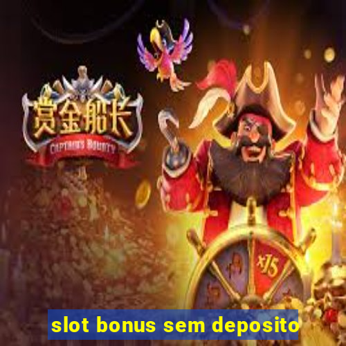 slot bonus sem deposito