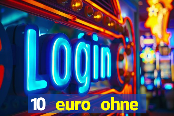 10 euro ohne einzahlung casino 2022