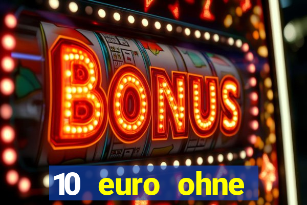 10 euro ohne einzahlung casino 2022