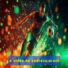 x video de andresa urach