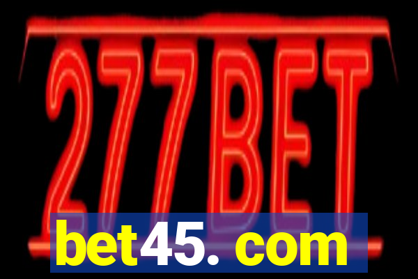 bet45. com