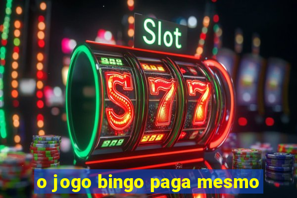 o jogo bingo paga mesmo