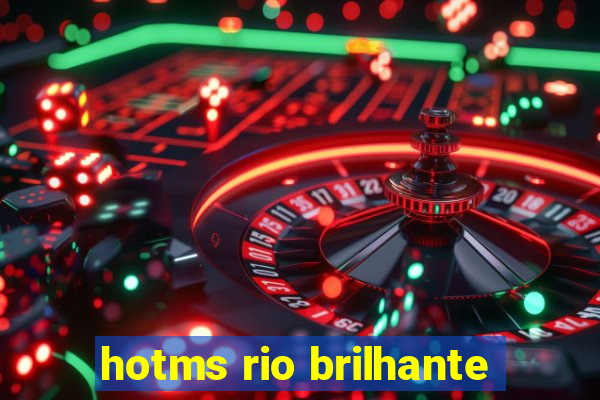 hotms rio brilhante