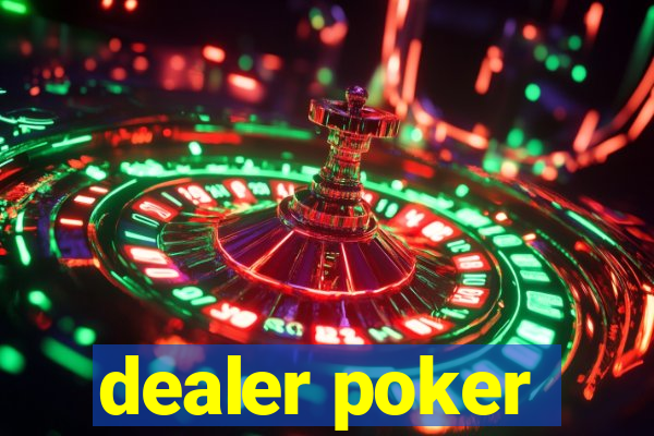 dealer poker