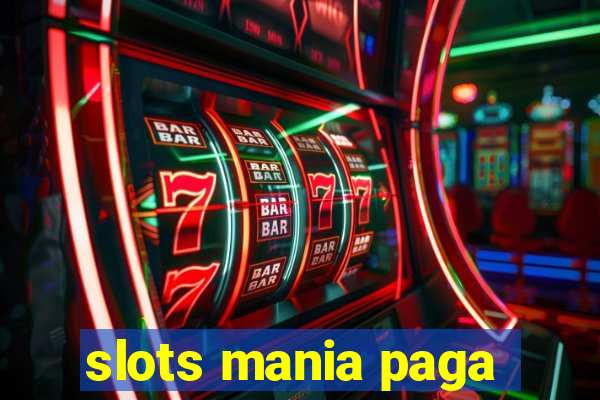 slots mania paga