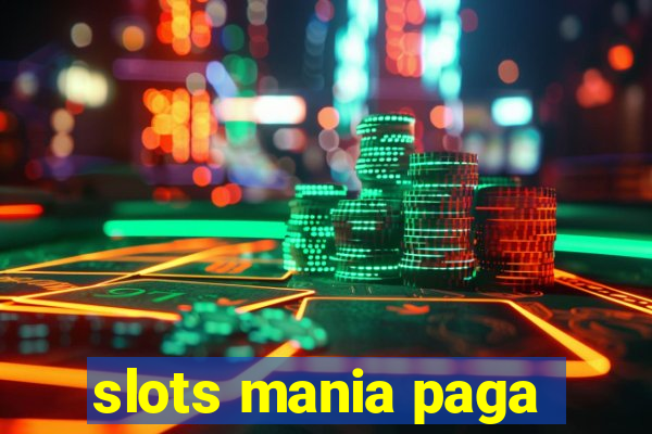 slots mania paga