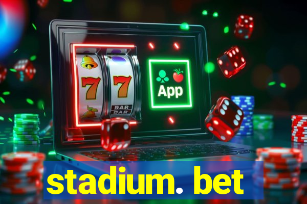 stadium. bet