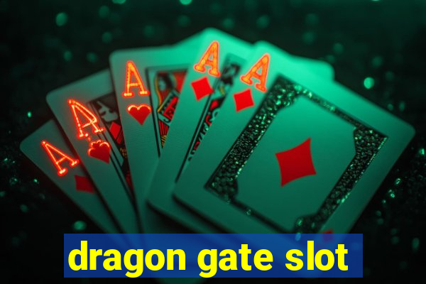 dragon gate slot