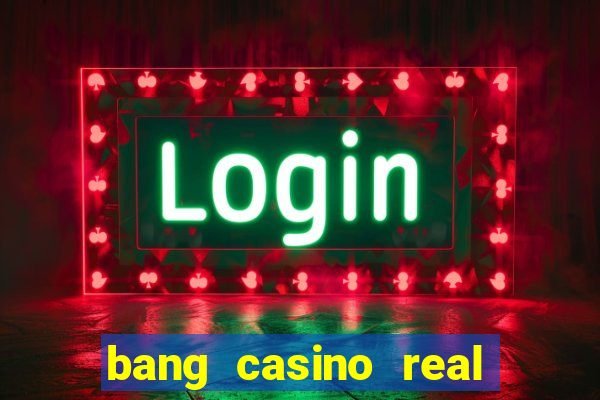 bang casino real money uganda