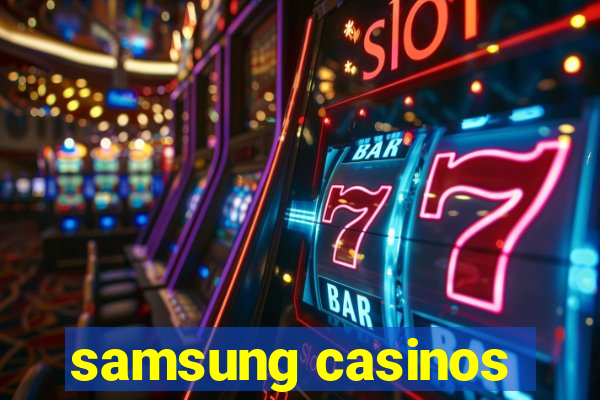 samsung casinos