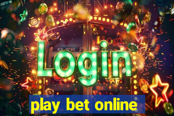 play bet online