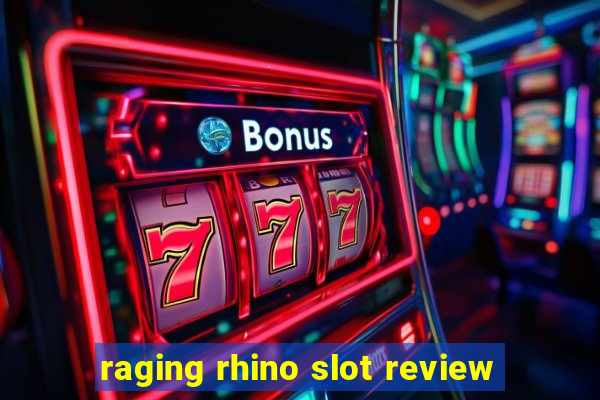 raging rhino slot review