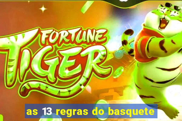 as 13 regras do basquete