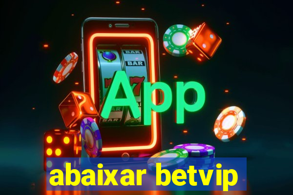 abaixar betvip