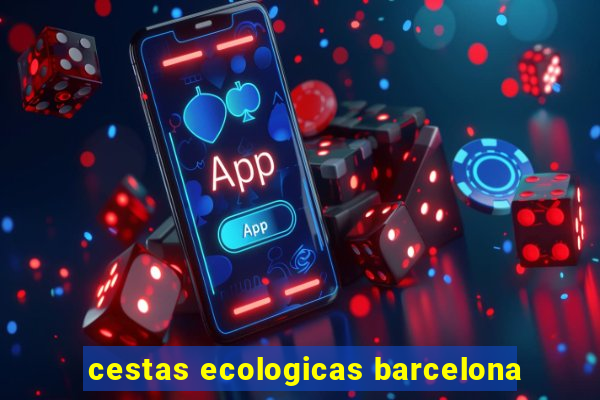 cestas ecologicas barcelona