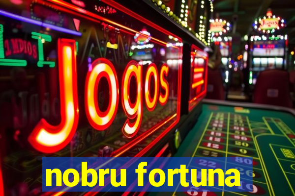 nobru fortuna