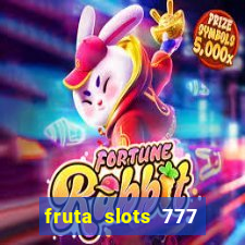 fruta slots 777 paga mesmo