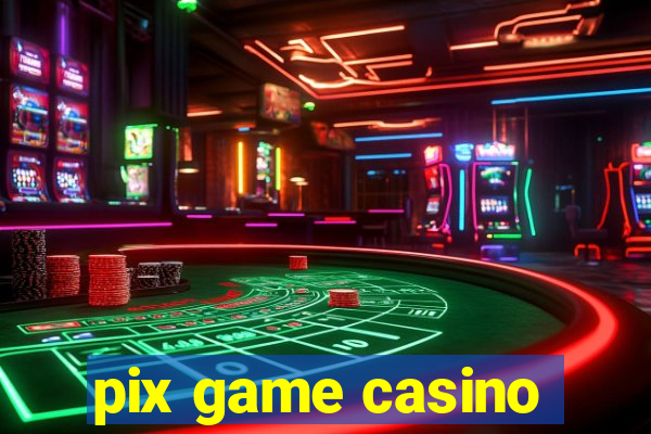 pix game casino