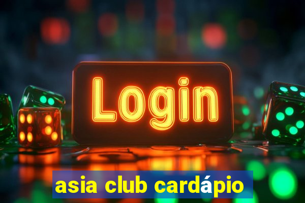 asia club cardápio