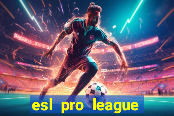 esl pro league jogos de hoje