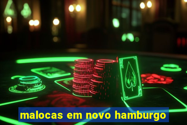 malocas em novo hamburgo