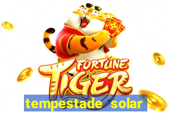 tempestade solar 2024 brasil