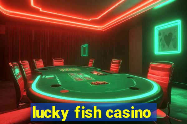 lucky fish casino